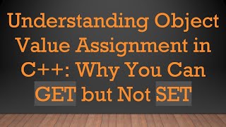 Celebrity Understanding Object Value Assignment in C+ + : Why You Can GET but Not SET Wealth