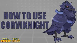 How To Use CORVIKNIGHT! - Pokemon Scarlet and Violet Moveset Guide