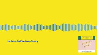 264: How to Batch Your Lesson Planning | The Elementary Music Teacher Podcast: Music Education