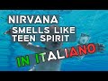 Nirvana - Smells Like Teen Spirit (Traduzione in italiano)