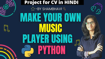 MAKE YOUR OWN MUSIC PLAYER USING PYTHON CODE | python project for cv | python project in hindi