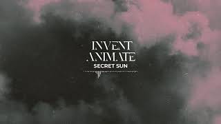 Vignette de la vidéo "INVENT ANIMATE - Secret Sun (Official Audio)"