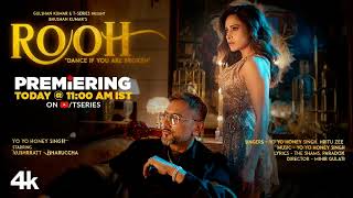 ROOH (Official Video): YO YO HONEY SINGH | NUSHRRATT BHARUCCHA | HRITU ZEE | BHUSHAN KUMAR