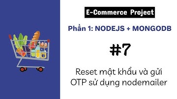 [#7] Chức năng reset mật khẩu sử dụng nodemailer để gửi OTP về mail | E-Commerce Project | MERN