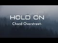 Hold On Chord Overstreet Lyrics