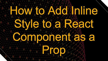 How to Add Inline Style to a React Component as a Prop