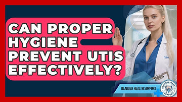Can Proper Hygiene Prevent UTIs Effectively? - Bladder Health Support