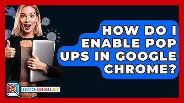 How Do I Enable Pop Ups In Google Chrome? - SearchEnginesHub.com