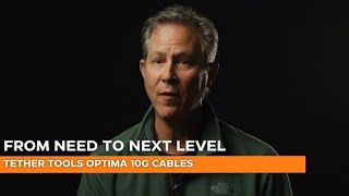 From Need To Next Level How Tether Tools Built Tetherpro Optima 10G Cables