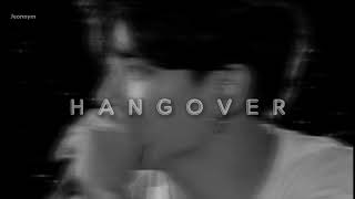 Kick - Hangover || Slowed