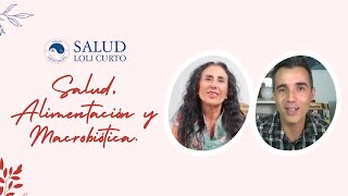 Salud, Alimentación y Macrobiótica - Diálogo con Miguel Alcaide y Loli Curto