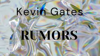 Kevin Gates - RUMORS (Audio)
