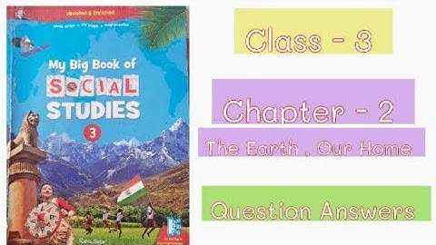 Class - 3 Social Studies  , Chapter - 2  The Earth , Our Home  Question Answers