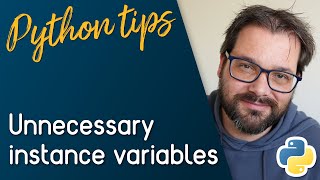 do you really need that instance variable? // python tips