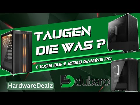  New  DUBARO/HARDWAREDEALZ - 1099-2599 € - 4 Gaming PCs - Taugen die was?