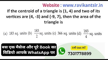 If the centroid of a triangle is (1, 4) and two of its vertices are (4,-3) and (-9, 7), then the are