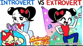 Animated - INTROVERT VS EXTROVERT Me | Animate My Life