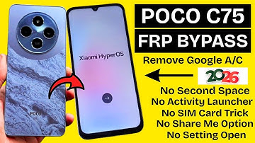 POCO C75 GOOGLE/FRP BYPASS 2026 Android 14/15 | No Second Space, No Activity Launcher, No PC Need