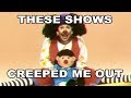 These kid shows CREEPED ME OUT!