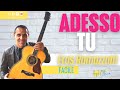 Adesso Tu - Eros Ramazzotti - Chitarra Facile