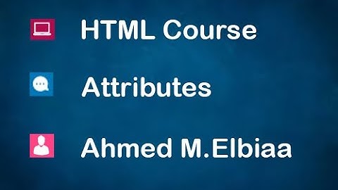 [3] تعلم لغة HTML بالعربى #03 Attributes - السمات