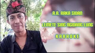 A.a. Raka Sidan Lemete Sing Ngidang Lung KARAOKE