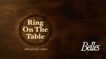 Belles - Ring On The Table (Official Lyric Video)