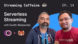 Streaming Caffeine E14: w/ Dunith (Redpanda) | Serverless Streaming