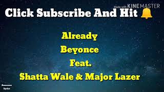 Beyonce Ft Shatta Wale & Major Lazer - Already (Lyrics Video)