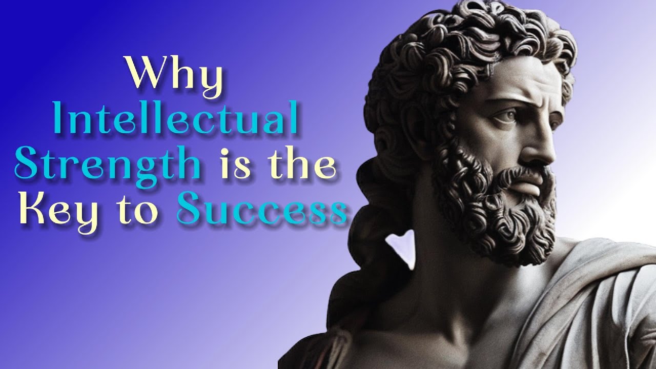 Why Intellectual Strength is the key to SUCCESS: 10 STOIC Techniques for Development | STOICISM