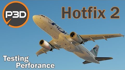P3Dv5.3 Hotfix2 is out! | Testing FSLabs A320 / CaptainSim B757 / A2A Cessna 172