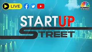 CNBC TV18 LIVE | Latest Developments From The Startup Space | Startup Street LIVE | Business News