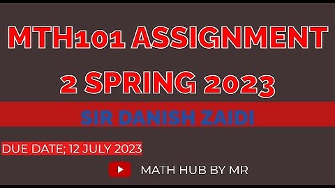 MTH101 ASSIGNMENT 2 SPRING 2023 SOLUTION | SIR DANISH ZAIDI | BY M.RAMZAN