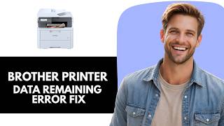How To Fix Brother Printer Shows “Data Remaining In Memory”