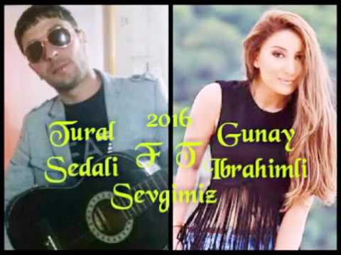 Tural Sedali ft Gunay Ibrahimli   Sevgimiz 2016