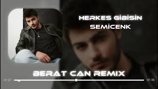 Semicenk - Herkes Gibisin (Berat Can Remix) Her Şey Bitermiş  Zamanla