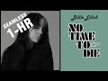 Billie Eilish - No Time To Die | 1 HOUR