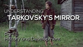 TARKOVSKY'S MIRROR - Part 1: History and Development (Zerkalo / Зеркало)