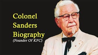 Colonel Sanders Biography | An Untold Story
