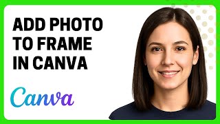 How to Add a Photo to a Frame in Canva
