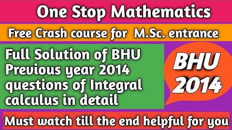 Full solution of bhu previous year 2014 questions of integral calculus  in detail must watch video