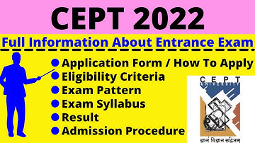 All About CEPT 2022: Notification, Dates, Application, Eligibility, Pattern, Syllabus, Admit Card