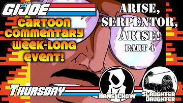 Yo Joe June Commentary: Arise, Serpentor, Arise! [Part 4 of 5] with HANS CHOW & SLAUGHTER DAUGHTER