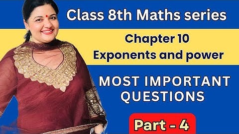 Class 8th Maths series Chapter 10 Exponents and power - Most Important Questions [Part-4]