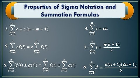 PROPERTIES OF SIGMA NOTATION AND SUMMATION FORMULAS