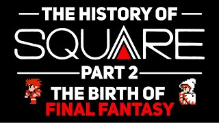 The Birth of Final Fantasy | The Complete History of Square (Part 2) [Documentary]