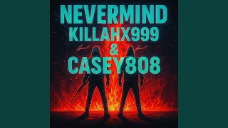 NEVERMIND (feat. Casey808)