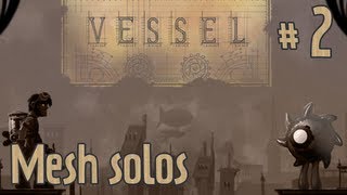 Vessel Playthrough with Commentary - Part 2