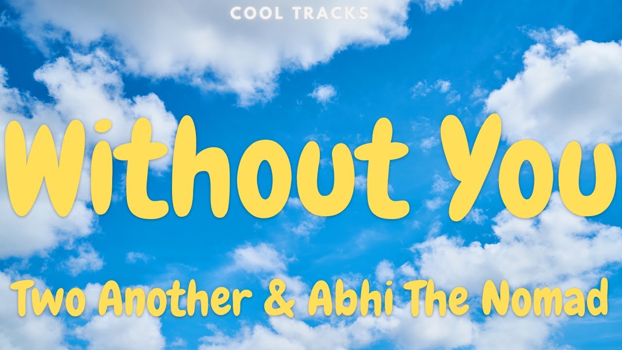 Watch Two Another - Without You (ft. Abhi The Nomad) (Audio) on YouTube Watch Two Another - Without You (ft. Abhi The Nomad) (Audio) on YouTube