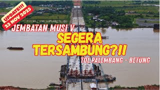 Download Lagu UPDATE 23 NOV 2025 PROGRES PEMBANGUNAN JEMBATAN TOL MUSI V (TOL KAPAL BETUNG) MP3